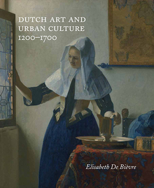 Dutch Art and Urban Cultures, 1200–1700