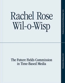Rachel Rose: Wil-o-Wisp