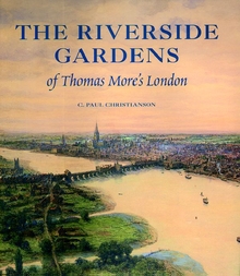 Riverside Gardens of Thomas More’s London