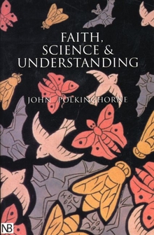 Faith, Science and Understanding