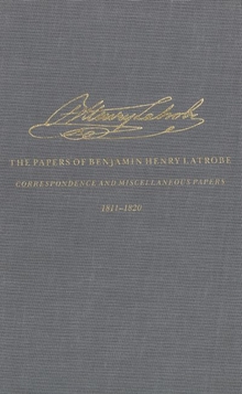 Correspondence and Miscellaneous Papers of Benjamin Henry Latrobe (Series 4)