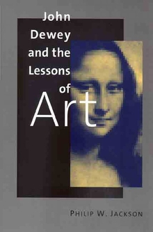 John Dewey and the Lessons of Art