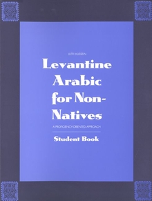 Levantine Arabic for Non-Natives: A Proficiency-Oriented Approach
